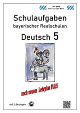 Deutsch 5, Schulaufgaben bayerischer Realschulen mit Lösungen nach LehrplanPLUS - Monika Arndt