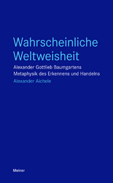 Wahrscheinliche Weltweisheit - Alexander Aichele