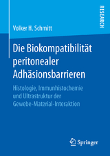 Die Biokompatibilität peritonealer Adhäsionsbarrieren - Volker H. Schmitt