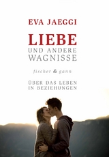 Liebe und andere Wagnisse - Prof. Dr. Eva Jaeggi