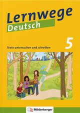 Lernwege Deutsch: Texte untersuchen und schreiben 5 - Merz-Grötsch, Jasmin; Merz-Grötsch, Jasmin; Fenske, Ute; Grötsch, Fabian; Kinzl, Bernd