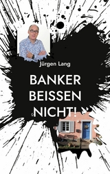 Banker beißen nicht! - Jürgen Lang