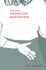 Figuren des Misstrauens - Sinje Hörlin