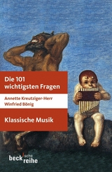 Die 101 wichtigsten Fragen: Klassische Musik - Annette Kreutziger-Herr, Winfried Bönig