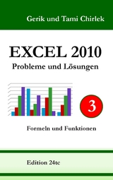 Excel 2010. Probleme und Lösungen. Band 3 - Gerik Chirlek, Tami Chirlek