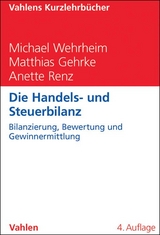 Die Handels- und Steuerbilanz - Michael Wehrheim, Matthias Gehrke, Anette Renz