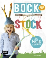 Bock auf Stock – Das Naturbastelbuch - Kalinka Meesenburg