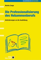 Die Professionalisierung des Hebammenberufs - Monika Zoege