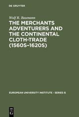 The Merchants Adventurers and the Continental Cloth-trade (1560s–1620s) - Wolf R. Baumann