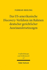 Das US-amerikanische Discovery-Verfahren im Rahmen deutscher gerichtlicher Auseinandersetzungen - Florian Reiling