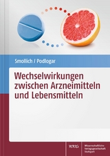 Wechselwirkungen zwischen Arzneimitteln und Lebensmitteln - Martin Smollich, Julia Podlogar