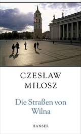 Die Straßen von Wilna - Milosz, Czeslaw