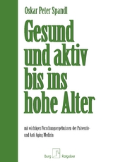 Gesund und aktiv bis ins hohe Alter - Oskar Peter Spandl