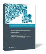 Warum ambulante neurologische Rehabilitation? - Horst Gerhard, Oliver Gondolatsch, Roswitha Gruthölter, Monika Jungblut, Christiane Mais, Matthias Suchanek