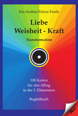 Liebe – Weisheit – Kraft - Iris-Andrea Fetzer-Eisele