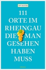 111 Orte im Rheingau, die man gesehen haben muss - HP Mayer