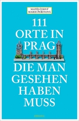 111 Orte in Prag, die man gesehen habe muss - Matěj Černý, Marie Peřinová