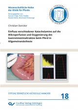 Einfluss verschiedener Katecholamine auf die Mikroperfusion und Oxygenierung des Gastrointestinaltraktes beim Pferd in Allgemeinanästhesie - Christian Dancker