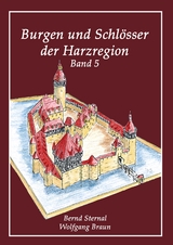 Burgen und Schlösser der Harzregion - Bernd Sternal, Wolfgang Braun