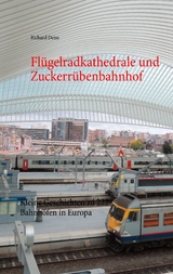 Flügelradkathedrale und Zuckerrübenbahnhof - Richard Deiss