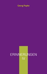 Erinnerungen IV -  Georg Papke