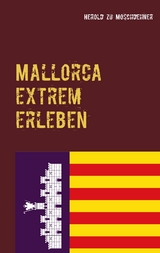 Mallorca extrem erleben - Herold zu Moschdehner