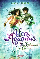 Alea Aquarius – Das Geheimnis der Ozeane - Tanya Stewner