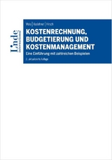 Kostenrechnung, Budgetierung und Kostenmanagement - Thomas Wala, Franz Haslehner, Manuela Hirsch