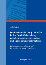 Die Problematik des § 299 StGB in der Geschäftsbeziehung zwischen Versicherungsmakler und Versicherungsunternehmen - Anja Seifert