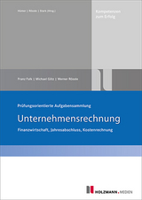 Prüfungsorientierte Aufgabensammlung Unternehmensrechnung - Franz Falk, Michael Götz, Werner Rössle