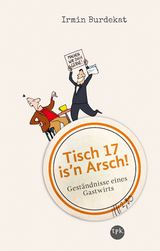 Tisch 17 is'n Arsch! - Irmin Burdekat