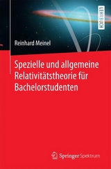 Spezielle und allgemeine Relativitätstheorie für Bachelorstudenten - Reinhard Meinel