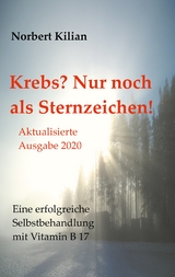 Krebs? Nur noch als Sternzeichen! - Norbert Kilian