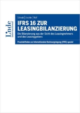 IFRS 16 zur Leasingbilanzierung - Günter Schnabl, Nikolaus Urschler, Gerhard Wolf