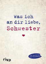 Was ich an dir liebe, Schwester - Alexandra Reinwarth