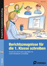 Berichtszeugnisse für die 1. Klasse schreiben - Marion Keil