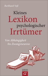 Kleines Lexikon psychologischer Irrtümer - Burkhard Voß