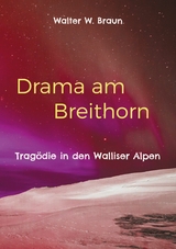 Drama am Breithorn - Walter W. Braun