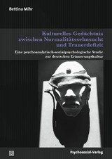 Kulturelles Gedächtnis zwischen Normalitätssehnsucht und Trauerdefizit - Bettina Mihr