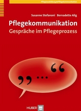 Pflegekommunikation - Susanne Stefanoni, Bernadette Alig