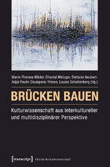 Brücken bauen – Kulturwissenschaft aus interkultureller und multidisziplinärer Perspektive - 