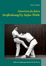 American Ju-Jutsu Straßenkampf by Stefan Wahle - Stefan Wahle