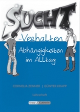 Suchtverhalten – Abhängigkeit im Alltag – Lehrer- und Schülerheft - Cornelia Zenner, Günter Krapp