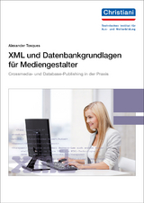 XML und Datenbankgrundlagen für Mediengestalter - Alexander Tosques