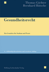 Gesundheitsrecht - Gächter, Thomas; Rütsche, Bernhard