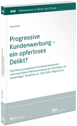 Progressive Kundenwerbung – ein opferloses Delikt? - Anja Keller