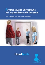 Psychosexuelle Entwicklung bei Jugendlichen mit Autismus - Handbuch - Frieda Boudesteijn, Esther van der Vegt, Kirsten Visser, Nouchka Tick, Athanasios Maras