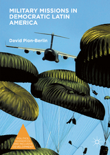 Military Missions in Democratic Latin America - David Pion-Berlin