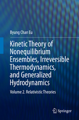 Kinetic Theory of Nonequilibrium Ensembles, Irreversible Thermodynamics, and Generalized Hydrodynamics - Byung Chan Eu