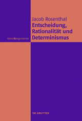 Entscheidung, Rationalität und Determinismus - Jacob Rosenthal